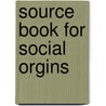 Source Book For Social Orgins door William Isaac Thomas