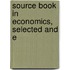 Source Book In Economics, Selected And E