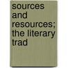 Sources And Resources; The Literary Trad door Barry Ulanov