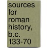 Sources For Roman History, B.C. 133-70 by Greenidge