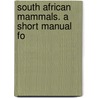 South African Mammals. A Short Manual Fo door Alwin Karl Haagner