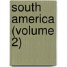 South America (Volume 2) door Elis�E. Reclus