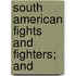 South American Fights And Fighters; And