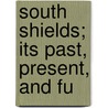 South Shields; Its Past, Present, And Fu door Thomas Salmon