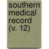 Southern Medical Record (V. 12) door Unknown Author