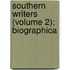 Southern Writers (Volume 2); Biographica