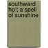 Southward Ho!; A Spell Of Sunshine