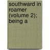 Southward In Roamer (Volume 2); Being A door Henry Clay Roome