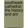Southwark Cathedral; The History And Ant door William Thompson