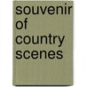 Souvenir Of Country Scenes by Irving Van Wart