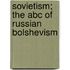 Sovietism; The Abc Of Russian Bolshevism