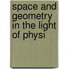 Space And Geometry In The Light Of Physi door Dr Ernst Mach