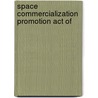 Space Commercialization Promotion Act Of door United States. Congress. Aeronautics