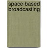 Space-Based Broadcasting door Thomas F. Rogers