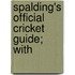 Spalding's Official Cricket Guide; With