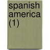 Spanish America (1) by Sir Richard Henry Bonnycastle