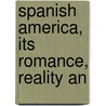 Spanish America, Its Romance, Reality An door Enock