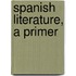Spanish Literature, A Primer