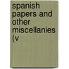 Spanish Papers And Other Miscellanies (V by Washington Washington Irving