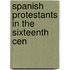 Spanish Protestants In The Sixteenth Cen