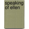 Speaking Of Ellen door Linn Boyd Porter