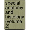Special Anatomy And Histology (Volume 2) door Horner