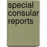 Special Consular Reports door United States. Statistics