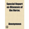 Special Report On Diseases Of The Horse. door Onbekend