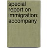 Special Report On Immigration; Accompany door United States. Statistics