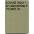 Special Report On Surnames In Ireland, W