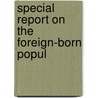 Special Report On The Foreign-Born Popul door Canada. Census office