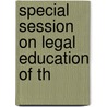 Special Session On Legal Education Of Th door Conference of Delegates