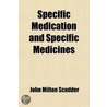 Specific Medication And Specific Medicin door John Milton Scudder