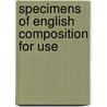 Specimens Of English Composition For Use door Howard Bristol Grose