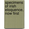 Specimens Of Irish Eloquence, Now First by Phillips Charles 1787?-1859