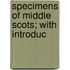 Specimens Of Middle Scots; With Introduc