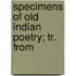 Specimens Of Old Indian Poetry; Tr. From
