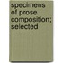 Specimens Of Prose Composition; Selected