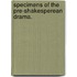 Specimens Of The Pre-Shakesperean Drama.