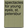 Spectacles For Young Eyes, St. Petersbur door Sarah West Lander
