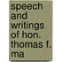 Speech And Writings Of Hon. Thomas F. Ma