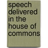 Speech Delivered In The House Of Commons door Lord John Russell