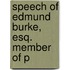 Speech Of Edmund Burke, Esq. Member Of P