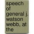 Speech Of General J. Watson Webb, At The