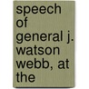 Speech Of General J. Watson Webb, At The door James Watson Webb