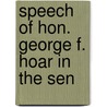 Speech Of Hon. George F. Hoar In The Sen door George Frisbie Hoar