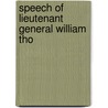 Speech Of Lieutenant General William Tho by William Thornton
