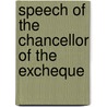 Speech Of The Chancellor Of The Excheque door William Ewart Gladstone