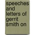 Speeches And Letters Of Gerrit Smith On