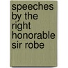 Speeches By The Right Honorable Sir Robe door Robert L. Peel